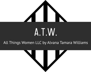 ATW All Things Women by Alvana Tamara Williams